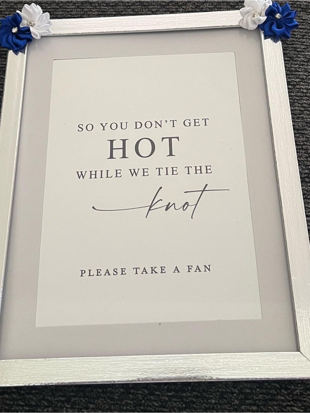 So You Don't Get Hot While We Tie The Knot - White & Blue Decorative Frame